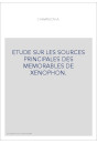 ETUDE SUR LES SOURCES PRINCIPALES DES MEMORABLES DE XENOPHON.