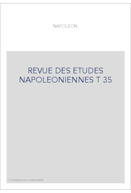 REVUE DES ETUDES NAPOLEONIENNES T 35