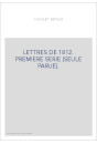 LETTRES DE 1812. PREMIERE SERIE (SEULE PARUE).