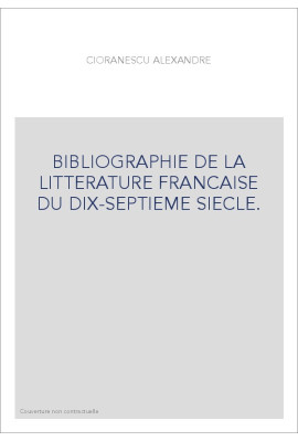 BIBLIOGRAPHIE DE LA LITTERATURE FRANCAISE DU DIX-SEPTIEME SIECLE.