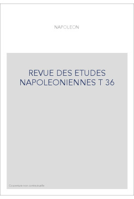 REVUE DES ETUDES NAPOLEONIENNES T 36