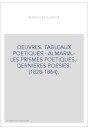 OEUVRES. TABLEAUX POETIQUES.- ALMARIA.- LES PRISMES POETIQUES.- DERNIERES POESIES. (1828-1864).