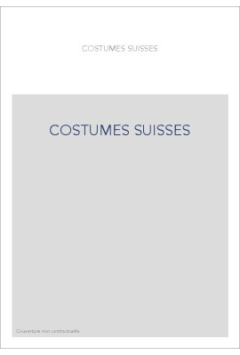 COSTUMES SUISSES. IMAGES ET TRADITION.