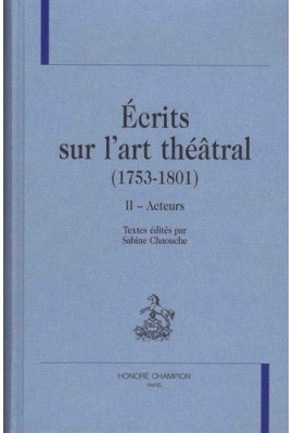 ECRITS SUR L'ART THEATRAL (1753-1801)                  VOLUME 2 - ACTEURS