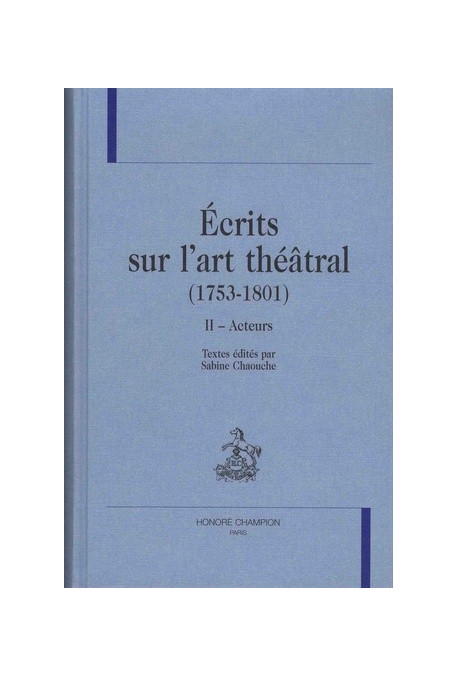 ECRITS SUR L'ART THEATRAL (1753-1801)                  VOLUME 2 - ACTEURS