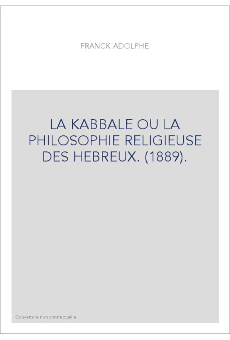 LA KABBALE OU LA PHILOSOPHIE RELIGIEUSE DES HEBREUX. (1889).