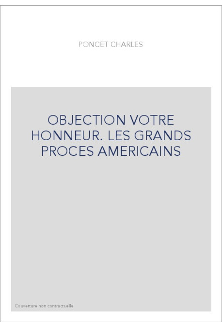 OBJECTION VOTRE HONNEUR. LES GRANDS PROCES AMERICAINS