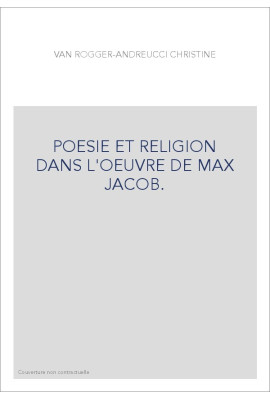 POESIE ET RELIGION DANS L'OEUVRE DE MAX JACOB.