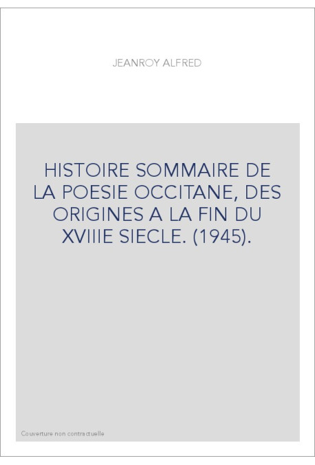HISTOIRE SOMMAIRE DE LA POESIE OCCITANE, DES ORIGINES A LA FIN DU XVIIIE SIECLE. (1945).