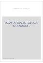 ESSAI DE DIALECTOLOGIE NORMANDE. LA PALATALISATION DES GROUPES INITIAUX, GL, KL, FL, PL, BL, ETUDIEE DANS LES