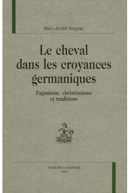 LE CHEVAL DANS LES CROYANCES GERMANIQUES. PAGANISME, CHRISTIANISME ET TRADITIONS