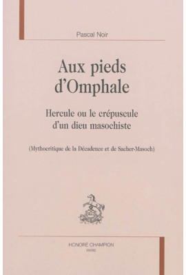 AUX PIEDS D'OMPHALE  HERCULE OU LE CRÉPUSCULE D'UN DIEU MASOCHISTE