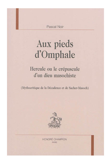 AUX PIEDS D'OMPHALE  HERCULE OU LE CRÉPUSCULE D'UN DIEU MASOCHISTE