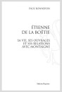 ÉTIENNE DE LA BOËTIE. SA VIE, SES OUVRAGES ET SES RELATIONS AVEC MONTAIGNE.