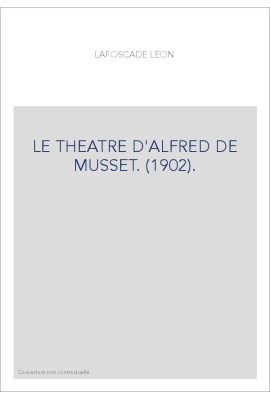 LE THEATRE D'ALFRED DE MUSSET. (1902).