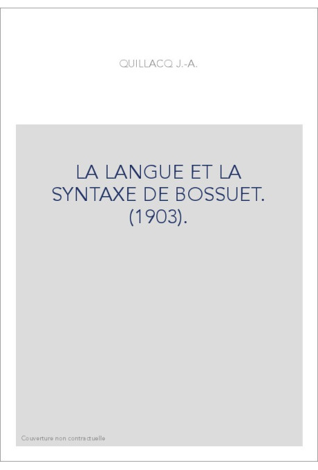 LA LANGUE ET LA SYNTAXE DE BOSSUET. (1903).