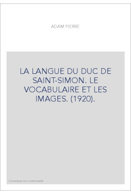 LA LANGUE DU DUC DE SAINT-SIMON. LE VOCABULAIRE ET LES IMAGES. (1920).
