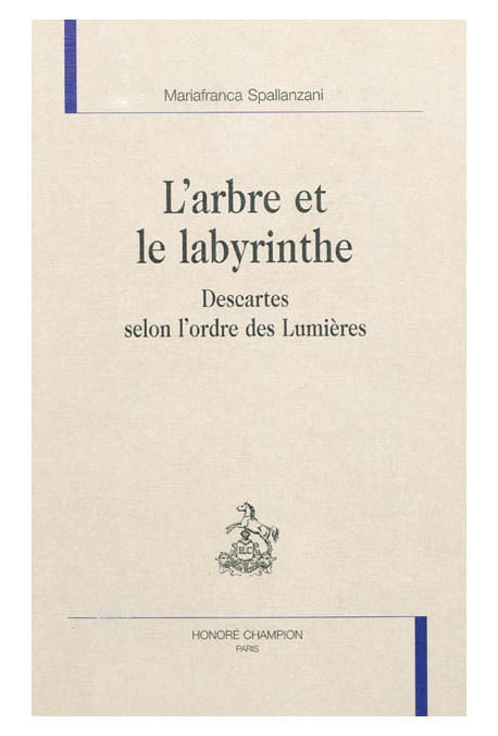 L'ARBRE ET LE LABYRINTHE. DESCARTES SELON L'ORDRE DES LUMIERES