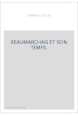 BEAUMARCHAIS ET SON TEMPS.