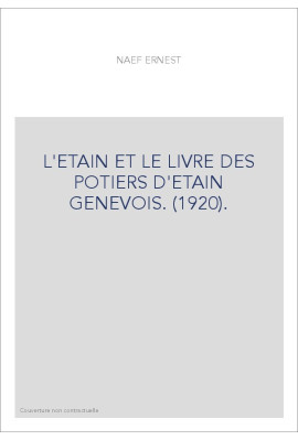 L'ETAIN ET LE LIVRE DES POTIERS D'ETAIN GENEVOIS. (1920).