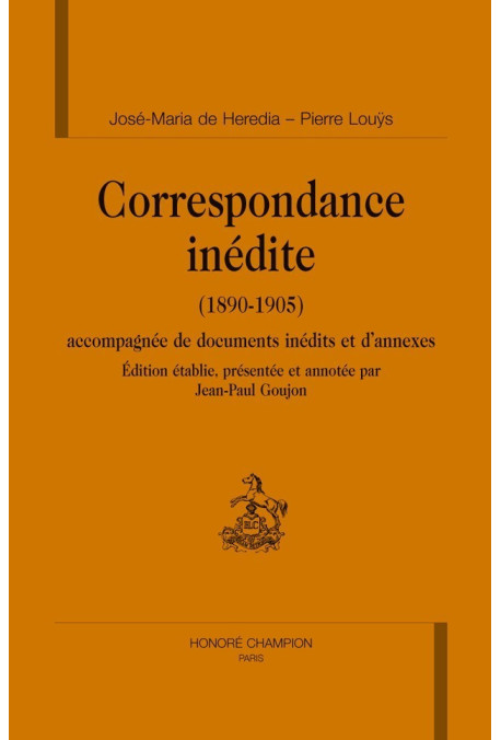 CORRESPONDANCE INEDITE (1890-1905) ACCOMPAGNEE DE DOCUMENT INEDITS ET D'ANNEXES