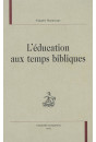 L'EDUCATION AUX TEMPS BIBLIQUES