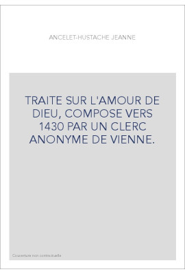 TRAITE SUR L'AMOUR DE DIEU, COMPOSE VERS 1430 PAR UN CLERC ANONYME DE VIENNE.
