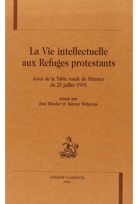 LA VIE INTELLECTUELLE AUX REFUGES PROTESTANTS. TOME I