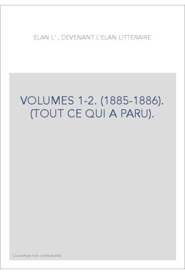 REVUE L'ELAN, DEVENANT L'ELAN LITTERAIRE VOLUMES 1-2. (1885-1886). (TOUT CE QUI A PARU).