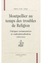 MONTPELLIER AU TEMPS DES GUERRES DE RELIGION