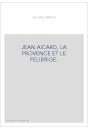 JEAN AICARD, LA PROVENCE ET LE FELIBRIGE.