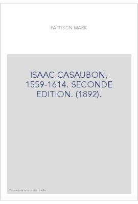 ISAAC CASAUBON, 1559-1614. SECONDE EDITION. (1892).