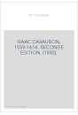 ISAAC CASAUBON, 1559-1614. SECONDE EDITION. (1892).
