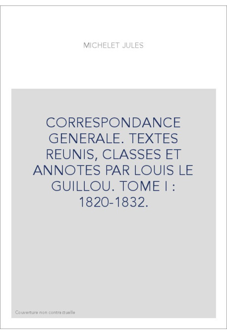 CORRESPONDANCE GENERALE. TOME I. 1820-1832