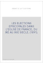 LES ELECTIONS EPISCOPALES DANS L'EGLISE DE FRANCE, DU IXE AU XIIE SIECLE. (1891).
