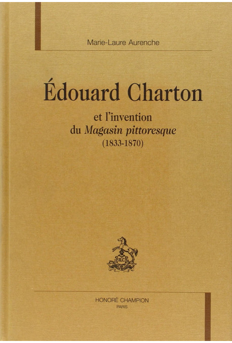 EDOUARD CHARTON ET L'INVENTION DU MAGASIN PITTORESQUE  (1833-1870)