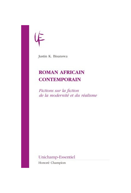ROMAN AFRICAIN CONTEMPORAIN  FICTIONS SUR LA FICTION DE LA MODERNITE ET DU REALISME