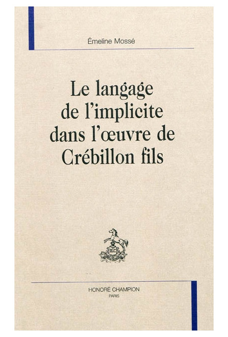 LE LANGAGE DE L'IMPLICITE DANS L'OEUVRE DE CREBILLON FILS
