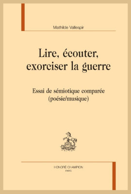 LIRE, ÉCOUTER, EXORCISER LA GUERRE  ESSAI DE SÉMIOTIQUE COMPARÉE (POÉSIE/MUSIQUE)