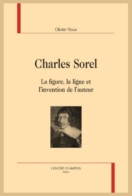 CHARLES SOREL  LA FIGURE, LA LIGNE ET L'INVENTION DE L'AUTEUR