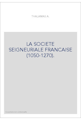 LA SOCIETE SEIGNEURIALE FRANCAISE (1050-1270).