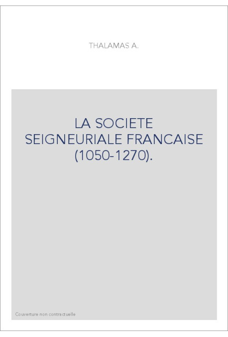 LA SOCIETE SEIGNEURIALE FRANCAISE (1050-1270).