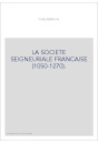 LA SOCIETE SEIGNEURIALE FRANCAISE (1050-1270).