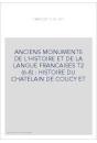 ANCIENS MONUMENTS DE L'HISTOIRE ET DE LA LANGUE FRANCAISES T2 (6-8) : HISTOIRE DU CHATELAIN DE COUCY ET