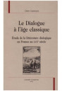 LE DIALOGUE A L'AGE CLASSIQUE