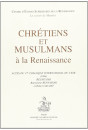CHRETIENS ET MUSULMANS A LA RENAISSANCE