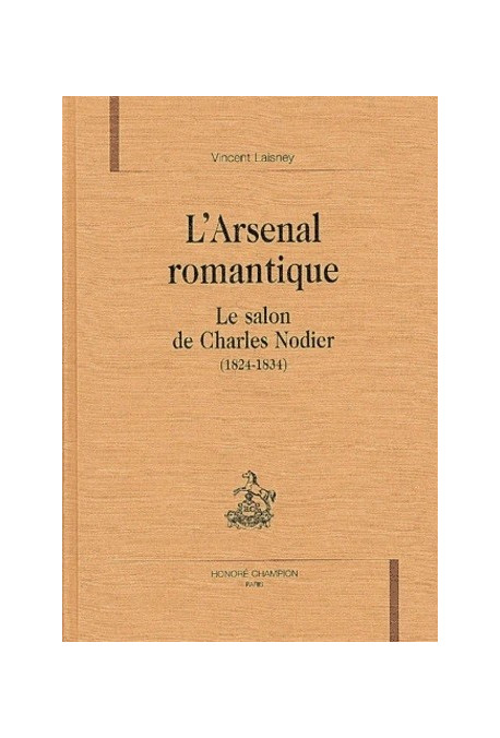 L'ARSENAL ROMANTIQUE. LE SALON DE CHARLES NODIER (1824-1834).