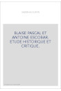 BLAISE PASCAL ET ANTOINE ESCOBAR. ETUDE HISTORIQUE ET CRITIQUE.
