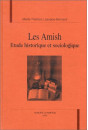 LES AMISH. ETUDE HISTORIQUE ET SOCIOLOGIQUE.