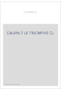 JEAN CALVIN, LES HOMMES ET LES CHOSES DE SON TEMPS. T 7 : LE TRIOMPHE.